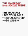 THE RAMPAGE LIVE TOUR 2025 “PRIMAL SPIDER” ～巡らせる糸～ [ THE RAMPAGE from EXILE TRIBE ]
