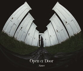 Open α Door (初回生産限定盤 CD＋DVD) [ Aimer ]