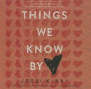 Things We Know by Heart Lib/E