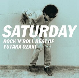 SATURDAY～ROCK'N'ROLL BEST OF YUTAKA OZAKI [ 尾崎豊 ]