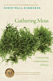 Gathering Moss: A Natural and Cultural History of Mosses GATHERING MOSS [ Robin Wall Kimmerer ]
