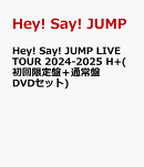 Hey! Say! JUMP LIVE TOUR 2024-2025 H+(初回限定盤＋通常盤 DVDセット)
