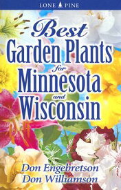 Best Garden Plants for Minnesota and Wisconsin BEST GARDEN PLANTS FOR MINNESO （Best Garden Plants For...） [ Don Engebretson ]