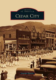 Cedar City CEDAR CITY （Images of America） [ Jennifer Hunter ]