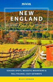 Moon New England Road Trip: Seaside Spots, Majestic Mountains & Fall Foliage, Cozy Getaways MOON NEW ENGLAND ROAD TRIP 2/E （Travel Guide） [ Miles Howard ]