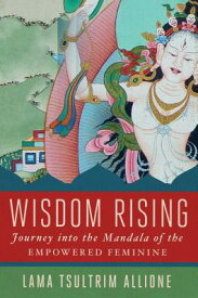 Wisdom Rising: Journey Into the Mandala of the Empowered Feminine WISDOM RISING [ Lama Tsultrim Allione ]