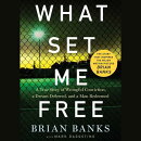 What Set Me Free (the Story That Inspired the Major Motion Picture Brian Banks): A True Story of Wro