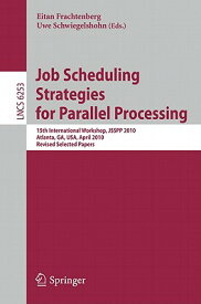 Job Scheduling Strategies for Parallel Processing: 15th International Workshop, Jsspp 2010, Atlanta, JOB SCHEDULING STRATEGIES FOR [ Eitan Frachtenberg ]