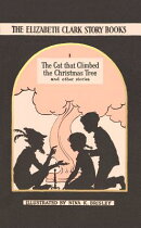 The Cat That Climbed the Christmas Tree: The Elizabeth Clark Story Books