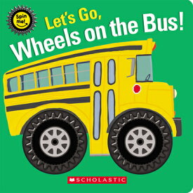 Let's Go, Wheels on the Bus! (Spin Me!) LETS GO WHEELS ON THE BUS (SPI （Spin Me!） [ Scholastic ]