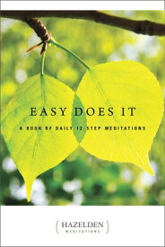 Easy Does It: A Book of Daily 12 Step Meditations EASY DOES IT （Hazelden Meditations） [ Anonymous ]