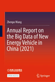 Annual Report on the Big Data of New Energy Vehicle in China (2021) ANNUAL REPORT ON THE BIG DATA [ Zhenpo Wang ]