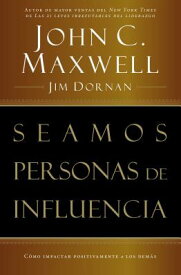 Seamos Personas de Influencia: Como Impactar Positivamente a Los Demas = Becoming a Person of Influe SPA-SEAMOS PERSONAS DE INFLUEN [ John C. Maxwell ]