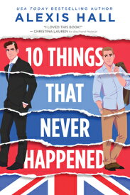 10 Things That Never Happened 10 THINGS THAT NEVER HAPPENED （Material World） [ Alexis Hall ]