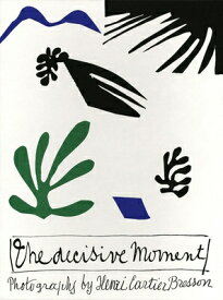 Henri Cartier-Bresson: The Decisive Moment HENRI CARTIER-BRESSON [ Henri Cartier-Bresson ]