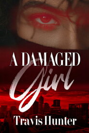 A Damaged Girl DAMAGED GIRL [ Travis Hunter ]