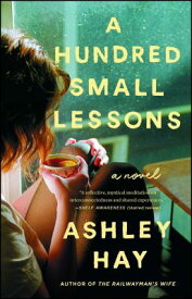 A Hundred Small Lessons HUNDRED SMALL LESSONS [ Ashley Hay ]