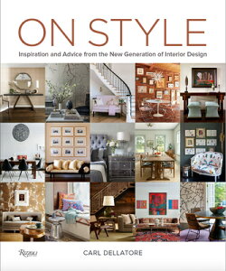 On Style: Inspiration and Advice from the New Generation of Interior Design ON STYLE [ Carl Dellatore ]