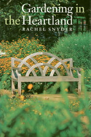 Gardening in the Heartland GARDENING IN THE HEARTLAND [ Rachel Snyder ]