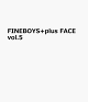 【予約】FINEBOYS+plus FACE vol.5