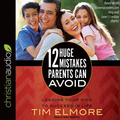 楽天ブックス: 12 Huge Mistakes Parents Can Avoid: Leading Your Kids to 楽天ブックス: 12 Huge Mistakes Parents Can Avoid: Leading Your Kids to