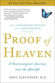 Proof of Heaven: A Neurosurgeon's Journey Into the Afterlife PROOF OF HEAVEN [ Eben Alexander ]