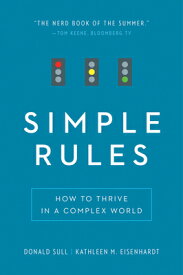 Simple Rules: How to Thrive in a Complex World SIMPLE RULES [ Donald Sull ]