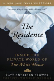 The Residence: Inside the Private World of the White House RESIDENCE [ Kate Andersen Brower ]