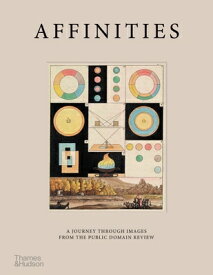 Affinities: A Journey Through Images from the Public Domain Review AFFINITIES [ Adam Green ]