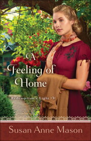 A Feeling of Home FEELING OF HOME （Redemption's Light） [ Susan Anne Mason ]