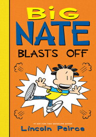 Big Nate Blasts Off BIG NATE BLASTS OFF （Big Nate） [ Lincoln Peirce ]