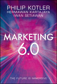 Marketing 6.0: The Future Is Immersive MARKETING 60 [ Philip Kotler ]