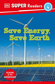 DK Super Readers Level 4 Save Energy, Save Earth DK SUPER READERS LEVEL 4 SAVE （DK Super Readers） [ Dk ]