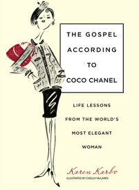 Gospel According to Coco Chanel: Life Lessons from the World's Most Elegant Woman GOSPEL ACCORDING TO COCO CHANE [ Karen Karbo ]