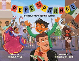 Pepe and the Parade: A Celebration of Hispanic Heritage PEPE & THE PARADE [ Tracey Kyle ]