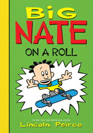 Big Nate on a Roll BIG NATE ON A ROLL （Big Nate） [ Lincoln Peirce ]