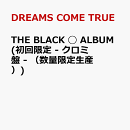 THE BLACK ◯ ALBUM (初回限定 - クロミ盤 - （数量限定生産）)