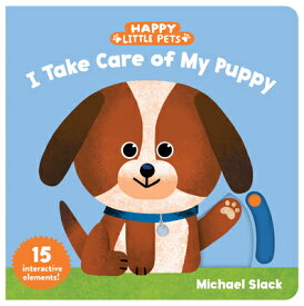 Happy Little Pets: I Take Care of My Puppy HAPPY LITTLE PETS I TAKE CARE [ Michael Slack ]