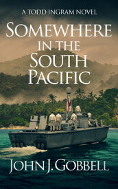 Somewhere in the South Pacific SOMEWHERE IN THE SOUTH PACIFIC （Todd Ingram） [ John J. Gobbell ]