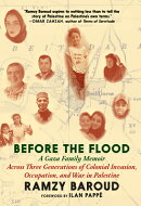 Before the Flood: A Gaza Family Memoir Across Three Generations of Colonial Invasion, Occupation, an