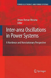 Inter-Area Oscillations in Power Systems: A Nonlinear and Nonstationary Perspective INTER-AREA OSCILLATIONS IN POW （Power Electronics and Power Systems） [ Arturo Roman Messina ]