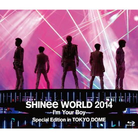 SHINee WORLD 2014～I’m Your Boy～ Special Edition in TOKYO DOME【Blu-ray】 [ SHINee ]
