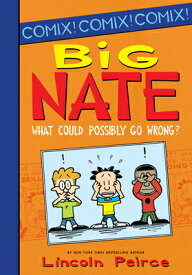 Big Nate: What Could Possibly Go Wrong? BIG NATE WHAT COULD POSSIBLY G （Big Nate） [ Lincoln Peirce ]
