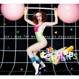 Don't Stop The Move , Keep On Dancing!!!(初回生産限定盤 CD+DVD) [ the telephones ]