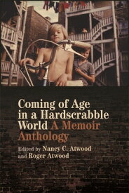 Coming of Age in a Hardscrabble World: A Memoir Anthology COMING OF AGE IN A HARDSCRABBL [ Nancy C. Atwood ]