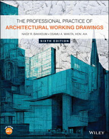 The Professional Practice of Architectural Working Drawings PROFESSIONAL PRACT OF ARCHITEC [ Nagy R. Bakhoum ]