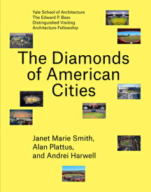 The Diamonds of American Cities DIAMONDS OF AMER CITIES （Edward P. Bass Distinguished Visiting Architecture Fellowshi） [ Natalie Broton ]