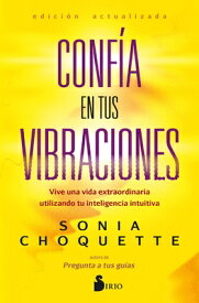 Confia En Tus Vibraciones SPA-CONFIA EN TUS VIBRACIONES [ Sonia Choquette ]