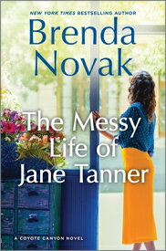 The Messy Life of Jane Tanner MESSY LIFE OF JANE TANNER ORIG （Coyote Canyon） [ Brenda Novak ]