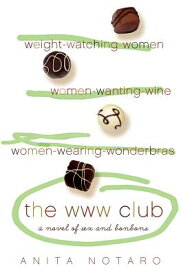 The WWW Club: A Novel of Sex and Bon Bons WWW CLUB [ Anita Notaro ]